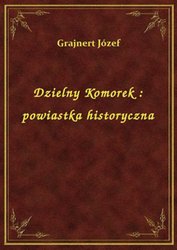 : Dzielny Komorek : powiastka historyczna - ebook