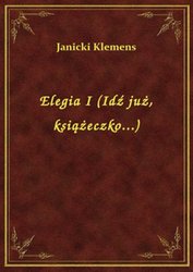 : Elegia I (Idź już, książeczko...) - ebook