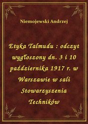 : Etyka Talmudu : odczyt wygłoszony dn. 3 i 10 października 1917 r. w Warszawie w sali Stowarzyszenia Techników - ebook