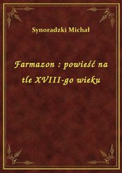 : Farmazon : powieść na tle XVIII-go wieku - ebook