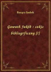 : Gawath Jakób : szkic bibliogrficzny [!] - ebook
