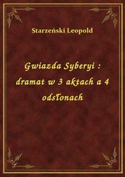 : Gwiazda Syberyi : dramat w 3 aktach a 4 odsłonach - ebook