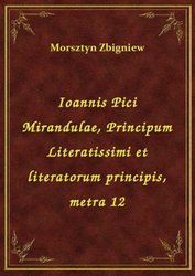 : Ioannis Pici Mirandulae, Principum Literatissimi et literatorum principis, metra 12 - ebook
