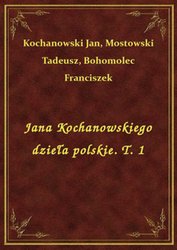 : Jana Kochanowskiego dzieła polskie. T. 1 - ebook