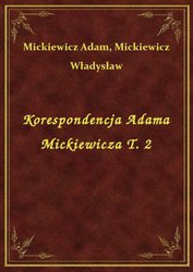 : Korespondencja Adama Mickiewicza T. 2 - ebook