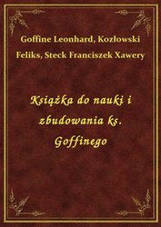 : Książka do nauki i zbudowania ks. Goffinego - ebook