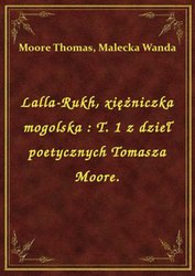 : Lalla-Rukh, xiężniczka mogolska : T. 1 z dzieł poetycznych Tomasza Moore. - ebook