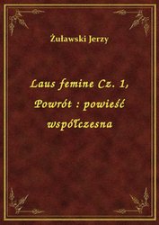 : Laus femine Cz. 1, Powrót : powieść współczesna - ebook