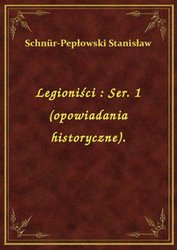 : Legioniści : Ser. 1 (opowiadania historyczne). - ebook