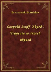 : Leopold Staff "Skarb". Tragedia w trzech aktach - ebook