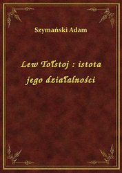 : Lew Tołstoj : istota jego działalności - ebook