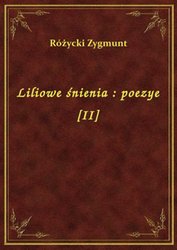 : Liliowe śnienia : poezye [II] - ebook