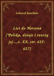 : List do Hercena ("Polska, dzieje i rzeczy jej...,t. XX, str. 625-627) - ebook