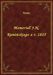 : Memoriał J.N. Kamińskiego z r. 1825 - ebook