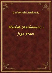 : Michał Stachowicz i jego prace - ebook