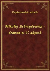 : Mikołaj Zebrzydowski : dramat w V. aktach - ebook