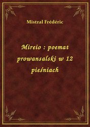 : Mireio : poemat prowansalski w 12 pieśniach - ebook
