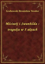 : Mściwój i Swanhilda : tragedja w 5 aktach - ebook