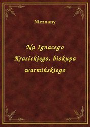 : Na Ignacego Krasickiego, biskupa warmińskiego - ebook