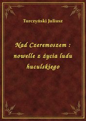: Nad Czeremoszem : nowelle z życia ludu huculskiego - ebook