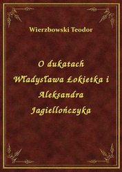 : O dukatach Władysława Łokietka i Aleksandra Jagiellończyka - ebook