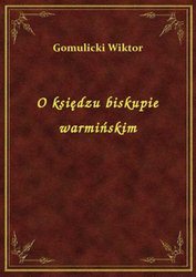 : O księdzu biskupie warmińskim - ebook