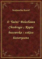 : O "łaźni" Bolesława Chrobrego. Kopia hussarska : szkice historyczne - ebook