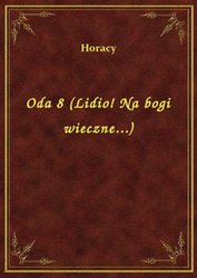 : Oda 8 (Lidio! Na bogi wieczne...) - ebook