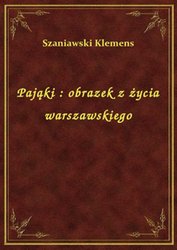 : Pająki : obrazek z życia warszawskiego - ebook