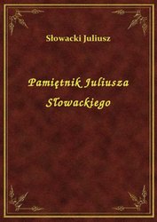 : Pamiętnik Juliusza Słowackiego - ebook