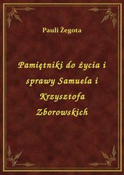 : Pamiętniki do życia i sprawy Samuela i Krzysztofa Zborowskich - ebook