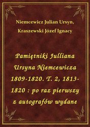 : Pamiętniki Julliana Ursyna Niemcewicza 1809-1820. T. 2, 1813-1820 : po raz pierwszy z autografów wydane - ebook