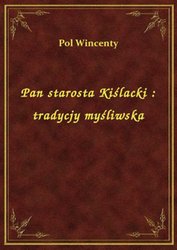 : Pan starosta Kiślacki : tradycjy myśliwska - ebook