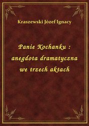 : Panie Kochanku : anegdota dramatyczna we trzech aktach - ebook