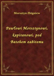 : Pawłowi Morsztynowi, kapitanowi, pod Batohem zabitemu - ebook