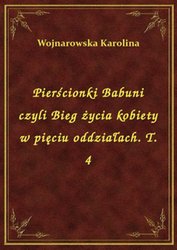 : Pierścionki Babuni czyli Bieg życia kobiety w pięciu oddziałach. T. 4 - ebook