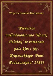 : "Pierwsze naśladownictwo "Nowej Heloizy" w romansie pols kim : (ks. Krajewskiego "Pani Podczaszyna" 1786) - ebook
