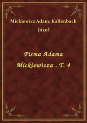 : Pisma Adama Mickiewicza . T. 4 - ebook