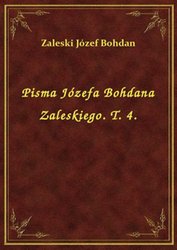 : Pisma Józefa Bohdana Zaleskiego. T. 4. - ebook