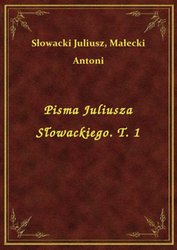 : Pisma Juliusza Słowackiego. T. 1 - ebook