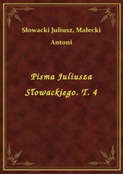 : Pisma Juliusza Słowackiego. T. 4 - ebook