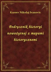 : Podręcznik historyi nowożytnej z mapami historycznemi - ebook