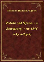 : Podróż nad Renem i w Szwajcaryi : (w 1846 roku odbyta) - ebook