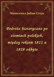 : Podróże historyczne po ziemiach polskich, między rokiem 1811 a 1828 odbyte - ebook