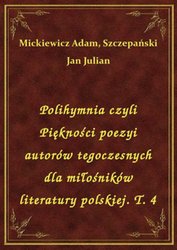 : Polihymnia czyli Piękności poezyi autorów tegoczesnych dla miłośników literatury polskiej. T. 4 - ebook