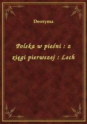 : Polska w pieśni : z xięgi pierwszej : Lech - ebook