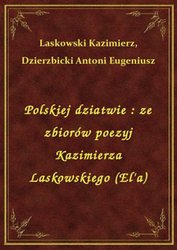 : Polskiej dziatwie : ze zbiorów poezyj Kazimierza Laskowskiego (El'a) - ebook