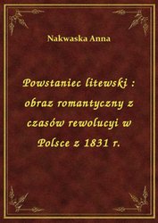 : Powstaniec litewski : obraz romantyczny z czasów rewolucyi w Polsce z 1831 r. - ebook
