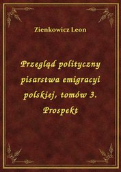 : Przegląd polityczny pisarstwa emigracyi polskiej, tomów 3. Prospekt - ebook