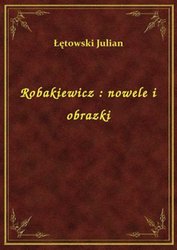 : Robakiewicz : nowele i obrazki - ebook
